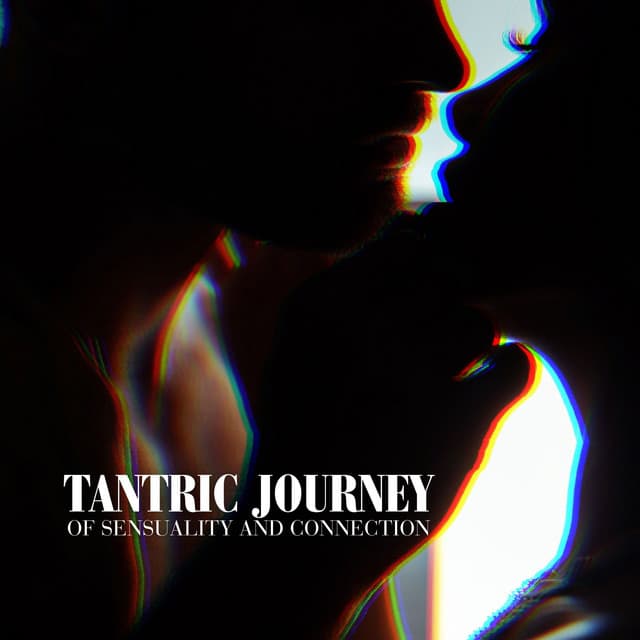 Tantric Journey of Sensuality and Connection - Tantric Sex Background Music Experts