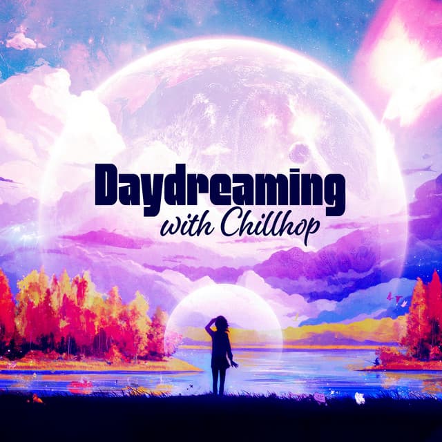 Daydreaming with Chillhop: Chill Instrumental Music, Positive Dreams, Dreamy Songs for Relaxation - Deep Chillout Music Masters