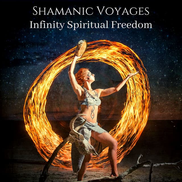 Shamanic Voyages: Infinity Spiritual Freedom - Samantha Delight