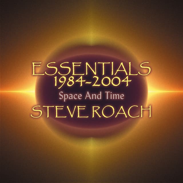 Essentials 1984-2004, Space And Time - Steve Roach