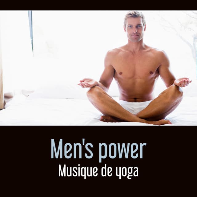 Men's power - Quotidien Yoga Musique Paradis