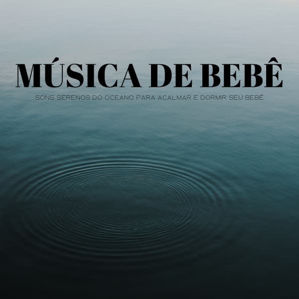 Música De Bebê: Sons Serenos Do Oceano Para Acalmar E Dormir Seu Bebê - Balneario