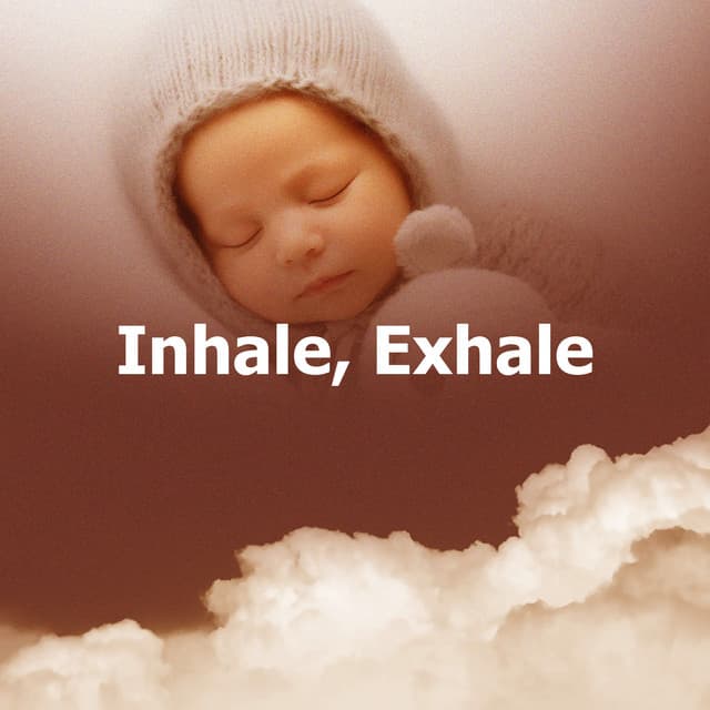 Inhale, Exhale - Baby Songs & Lullabies For Sleep