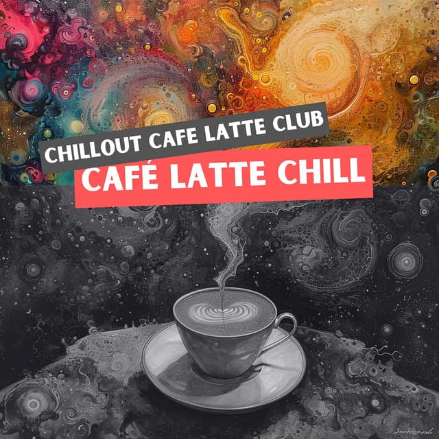 Café Latte Chill: Ambient Vibes for Coffee Lovers - Chillout Cafe Latte Club
