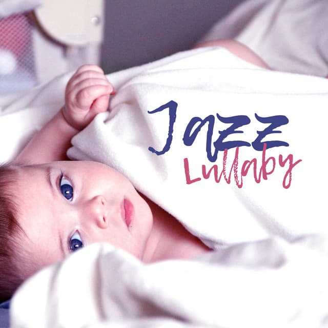 Jazz Lullaby – Soft Music for Baby, Cradle Songs, Instrumental Jazz at Goodnight, Sweet Dreams - La Musique De Bébé