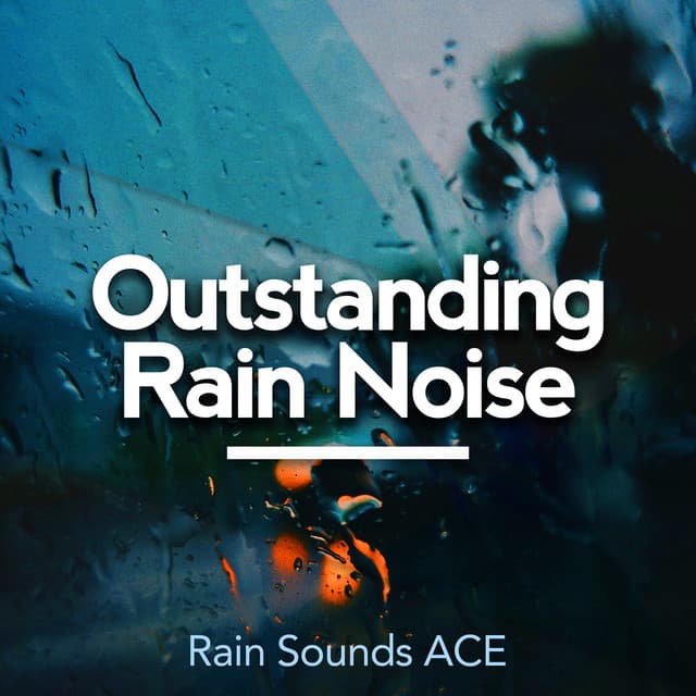 Outstanding Rain Noise - Rain Sounds ACE