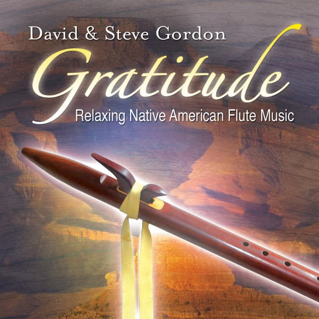 Gratitude – Relaxing Native American Flute Music - David & Steve Gordon