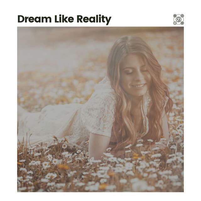 Dream Like Reality - Best Relaxing Music