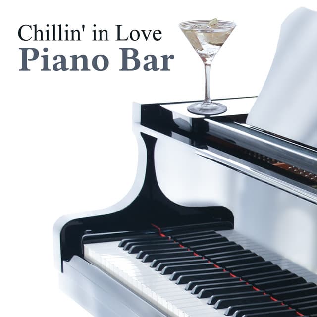 Chillin' in Love Piano Bar: Background Music for Beautiful Moments, Love Songs, Smooth Piano Jazz, Relaxing Instrumental Lounge Music - Piano Jazz Masters