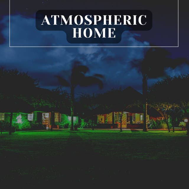 Atmospheric Home - Calm Music for Studying