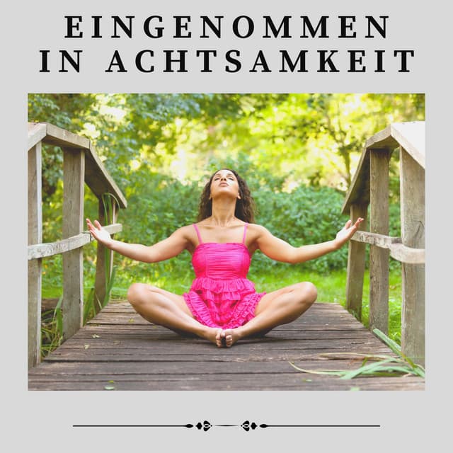 Eingenommen in Achtsamkeit - Schlafmusik Akademie