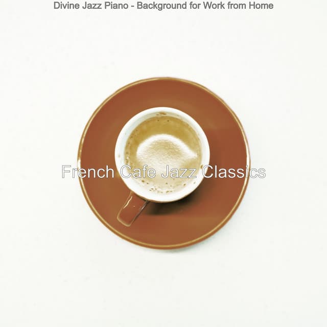 Divine Jazz Piano - Background for Work from Home - French Cafe Jazz Classics