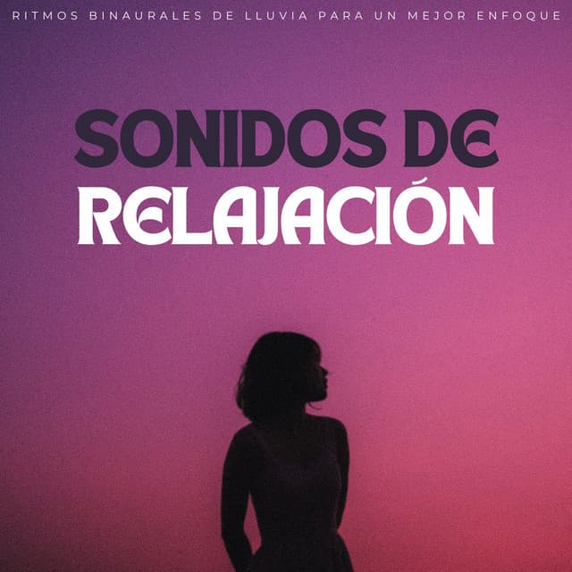 Sonidos De Relajación: Ritmos Binaurales De Lluvia Para Un Mejor Enfoque - Enfoque de ritmos binaurales
