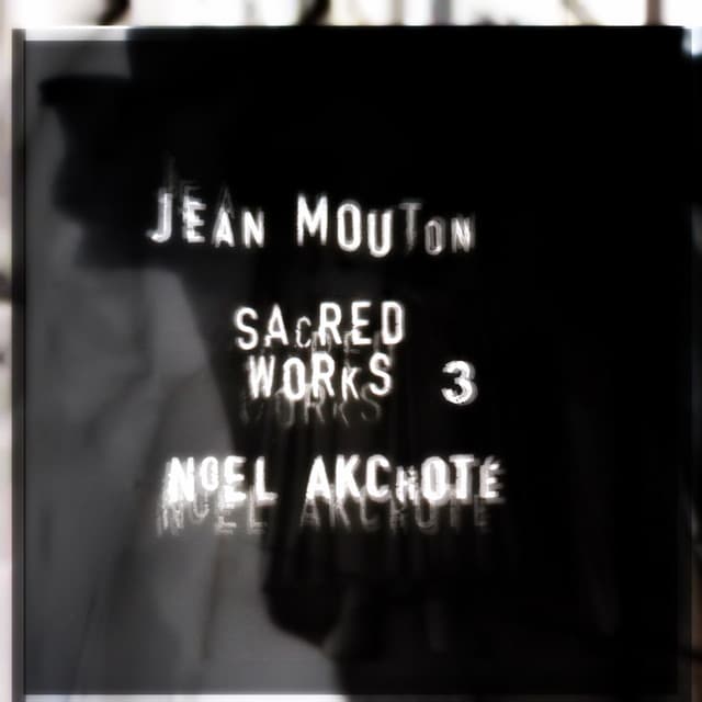 Jean Mouton: Sacred Works, Vol. 3 - Jean Mouton