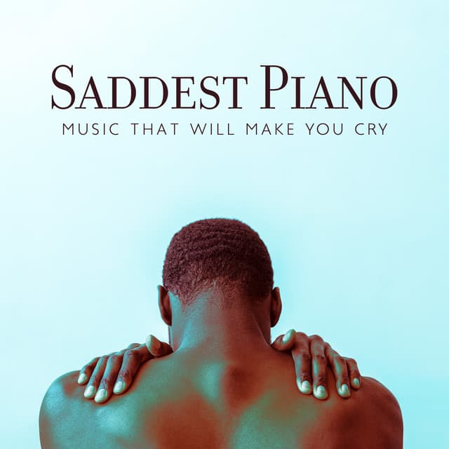 Saddest Piano: Music That Will Make You Cry - Sad Instrumental Piano Music Zone