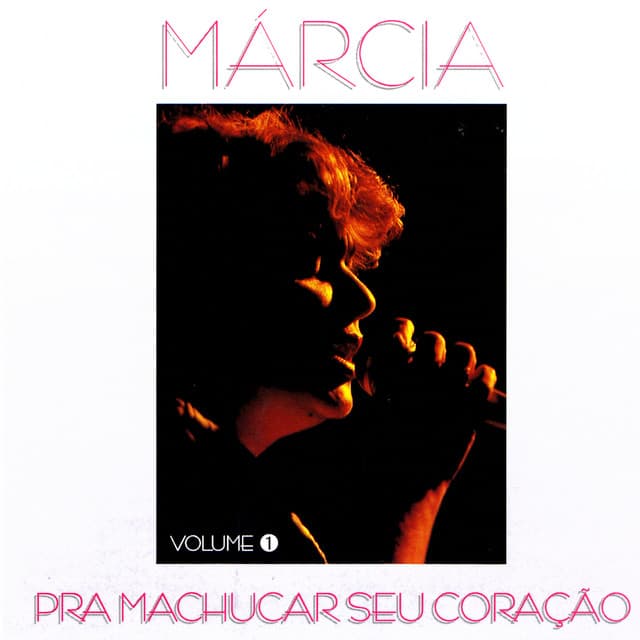 Prá Machucar Seu Coração Vol. 1 - Marcia