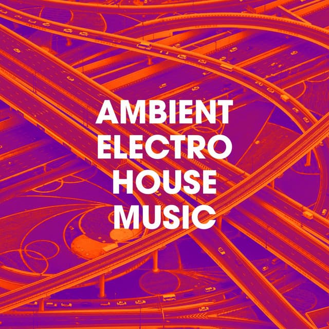 Ambient Electro House Music - Musicas Electronicas