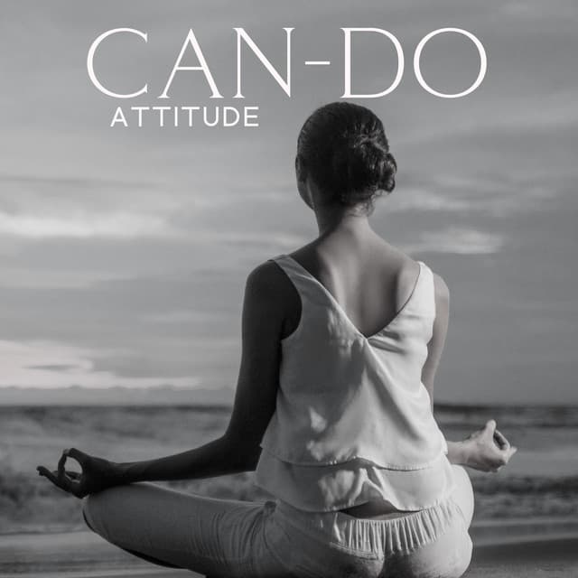 Can-do Attitude: Positive Mindset, Proactive Approach, Sense of Self-Efficacy - Spiritual Meditation Music Zone