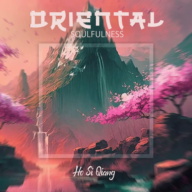 Oriental Soulfulness: Meditative Asian Tones, Healing Ethereal Ambient Music for Deep Relaxation, Yoga, and Focus, Powerful De-Stressing, Restorative Sleep - Ho Si Qiang