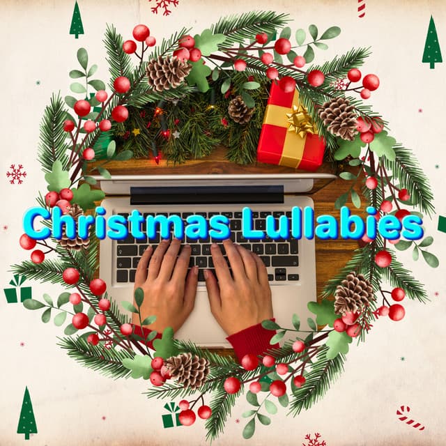 Holiday Happiness with Festive Christmas Songs - Christmas Lullabies