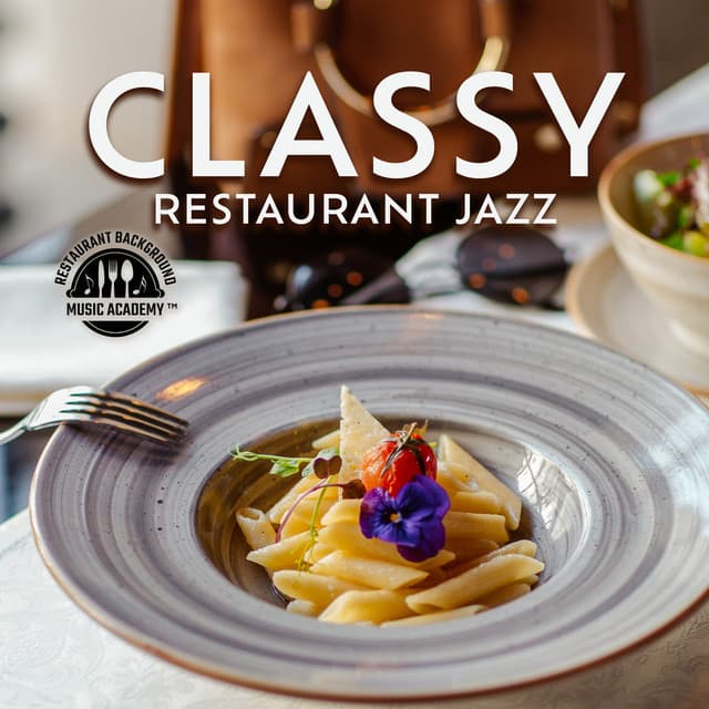 Classy Restaurant Jazz - Restaurant Background Music Academy
