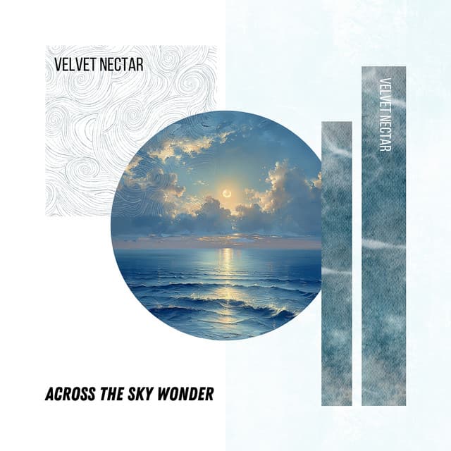 Across the Sky Wonder - Velvet Nectar