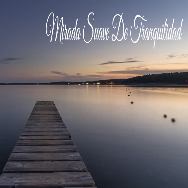 Mirada Suave De Tranquilidad - Música Relajante