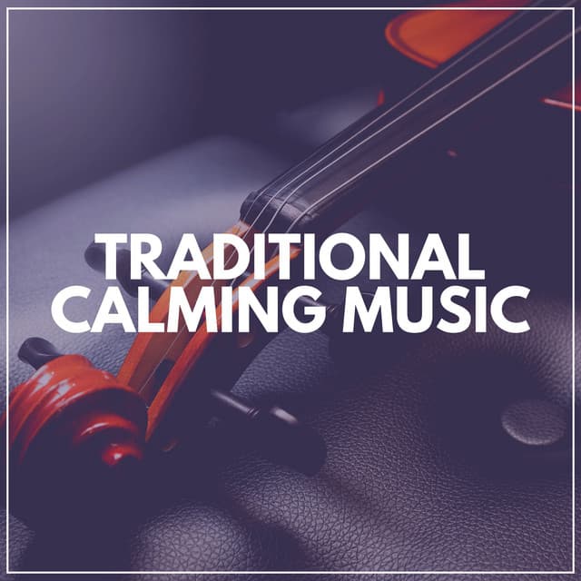Traditional Calming Music - Classical