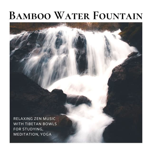 Bamboo Water Fountain: Relaxing Zen Music with Tibetan Bowls for Studying, Meditation, Yoga - Instrumental Guitar Music