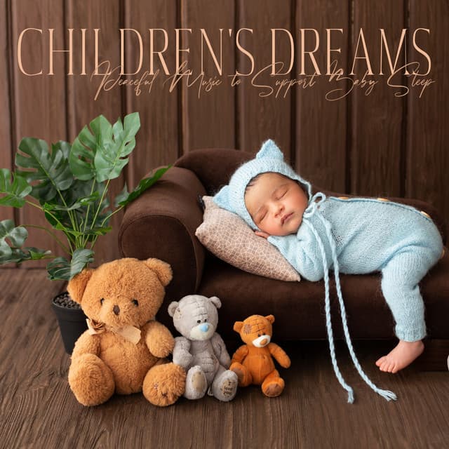 Children's Dreams: Peaceful Music to Support Baby Sleep - Sleeping Lullabies