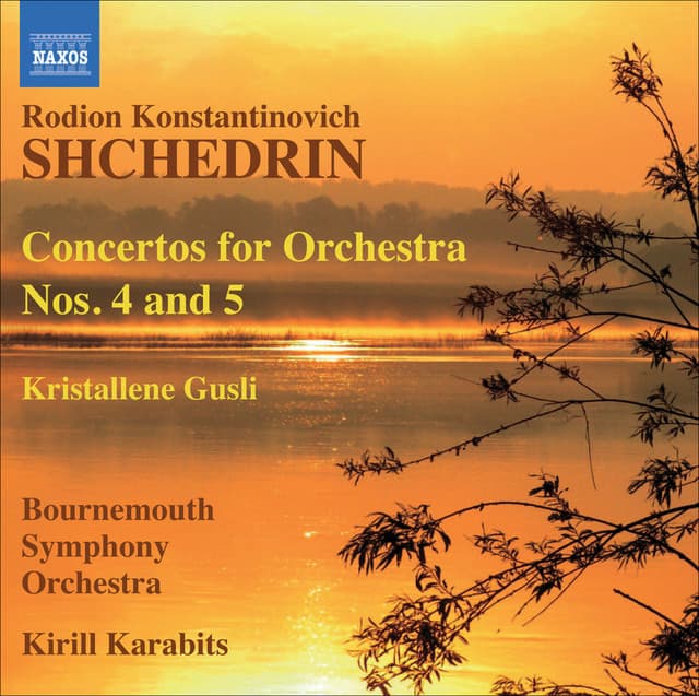 Shchedrin: Concertos for Orchestra Nos. 4 and 5 - Khrustal'niye gusli - Rodion Shchedrin