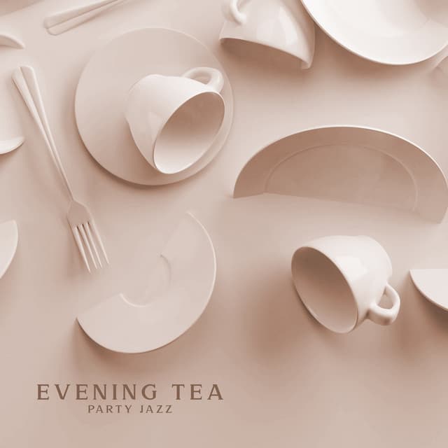 Evening Tea Party Jazz: Smooth Background for Elegant Meeting with Friends - Jazz Instrumental Relax Center