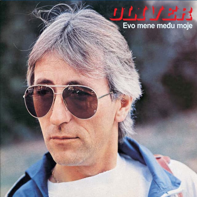 Evo mene među moje - Oliver Dragojevic