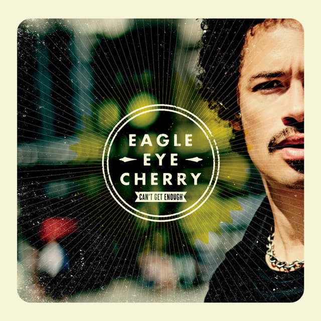 Can't Get Enough - Eagle-Eye Cherry