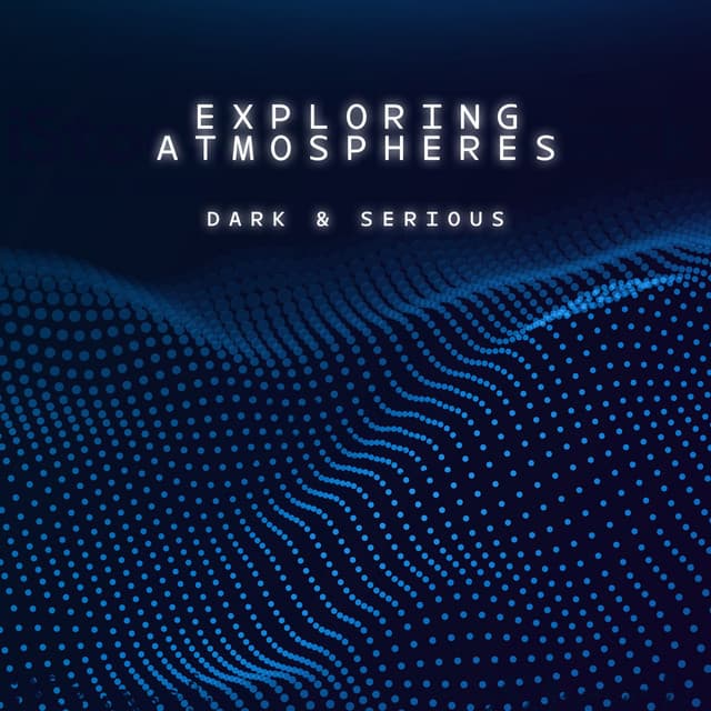 Exploring Atmospheres - Dark and Serious - Tony Delmonte