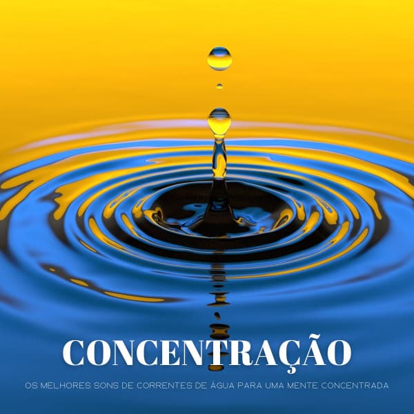 Concentração: Os Melhores Sons De Correntes De Água Para Uma Mente Concentrada - 1 Hora de Meditação