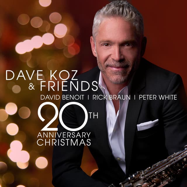 Dave Koz And Friends 20th Anniversary Christmas - Dave Koz
