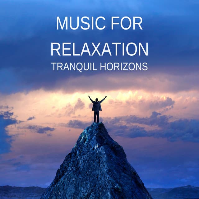Music for Relaxation: Tranquil Horizons - Healing Atmospheres