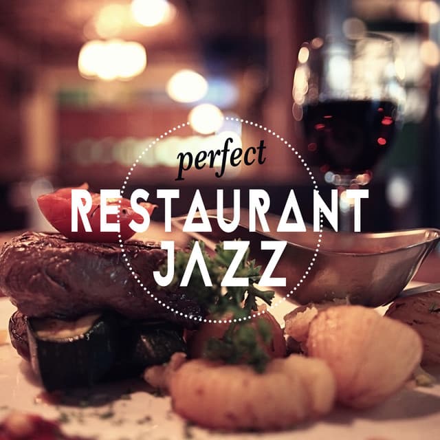 Perfect Restaurant Jazz - Restaurant Music