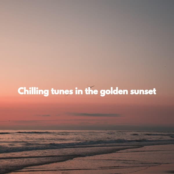 Chilling tunes in the golden sunset - Musica para Hoteles De Lujo