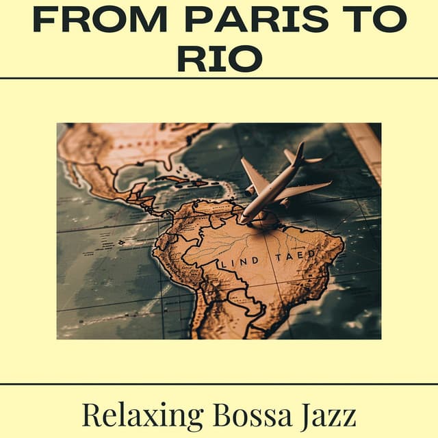 From Paris to Rio - Relaxing Bossa Jazz