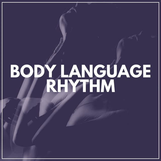 Body Language Rhythm - Sex Music