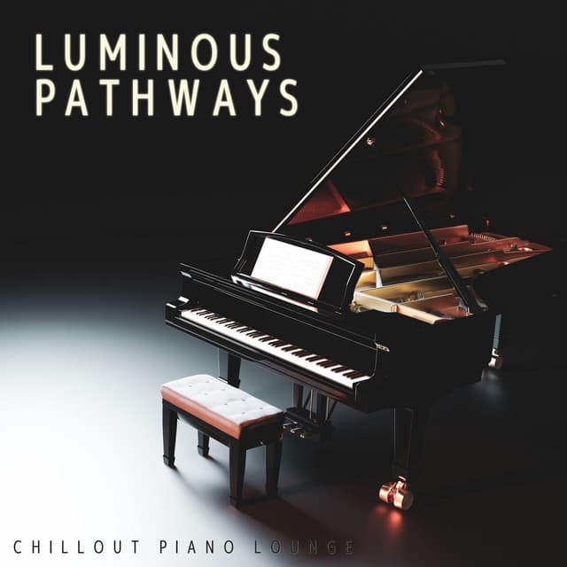 Luminous Pathways: Gentle Piano - Chillout Piano Lounge