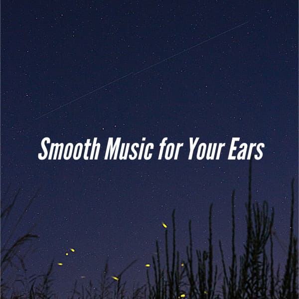 Smooth Music for Your Ears - Classy Dinner Music