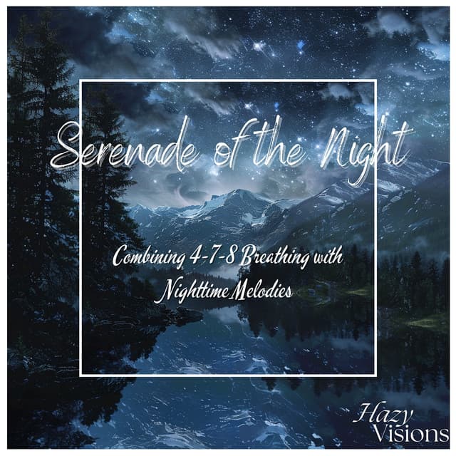 Serenade of the Night: Combining 4-7-8 Breathing with Nighttime Melodies - Hazy Visions