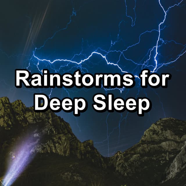Rainstorms for Deep Sleep - Thunder Storms