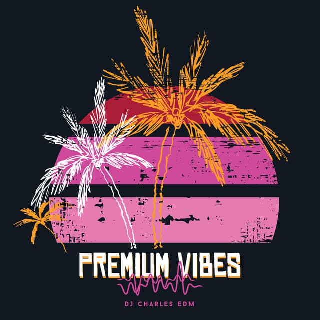 Premium Vibes - DJ Charles EDM