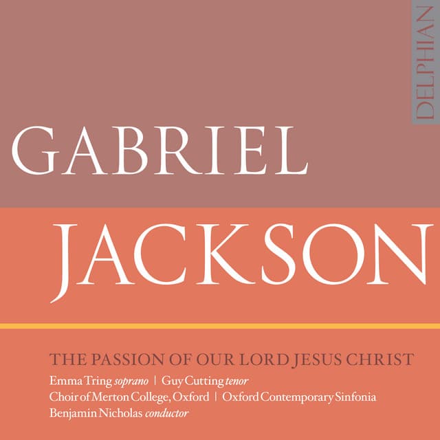 Gabriel Jackson: The Passion of Our Lord Jesus Christ - Gabriel Jackson