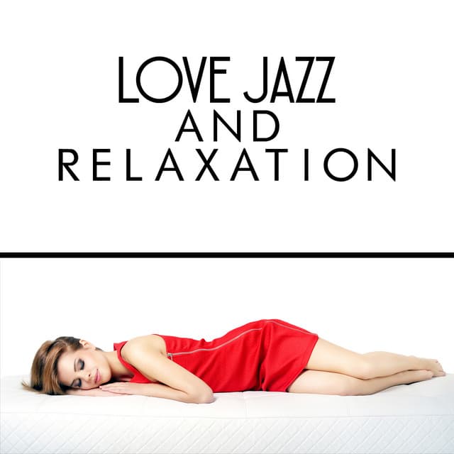 Love Jazz and Relaxation - Sounds of Love and Relaxation Music