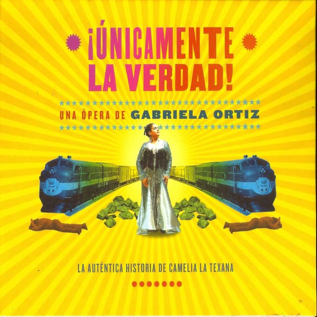 Unicamente La Verdad: La Verdadera Historia de Camelia La Texana - Gabriela Ortiz